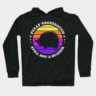 Fully Vaccinated Still Not A Hugger porcupine retro Sunset Hoodie